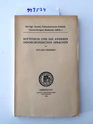 Literaturwissenschaft, Altphilologie Orientalistik - PEDERSEN Holger: Hittitisch und die anderen indoeuropäischen Sprachen. 