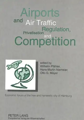Pfähler, Wilhelm, Hans-Martin Niemeier and Otto G. Mayer: Airports and Air Traffic: Regulation, Privatisation, and Competition. 