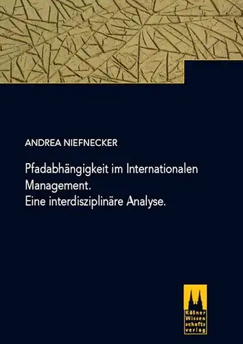 Niefnecker, Andrea: Pfadabhängigkeit im Internationalen Management. Eine interdisziplinäre Analyse. 