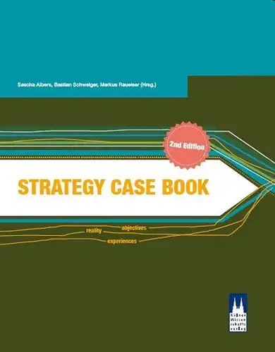 Albers, Prof. Dr. Sascha, Prof. Dr. Markus Raueiser and Bastian Schweiger: Strategy Case Book: 2. Auflage. 