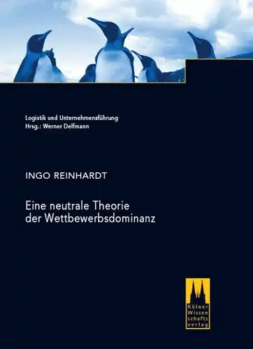 Reinhardt, Ingo: Eine neutrale Theorie der Wettbewerbsdominanz (Logistik und Unternehmensführung). 