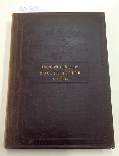 Capaun Karlowa, C.F. und Max von Waldheim: Chemisch technische Specialitäten und Geheimnisse mit Angabe ihrer Zusammensetzung nach den bewährtesten Chemikern. Alphabetisch zusammengestellt
 In fünfter, vollständig.. 