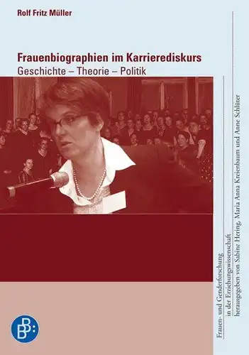 Rolf, Fritz Müller: Frauenbiographien im Karrierediskurs: Geschichte - Theorie - Politik. Frauen- und Genderforschung in der Erziehungswissenschaft, Band 10. 