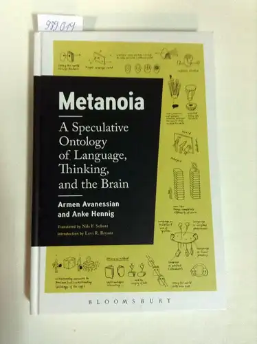 Avanessian, Armen, Anke Hennig and Levi R. Bryant: Metanoia: A Speculative Ontology of Language, Thinking, and the Brain. 