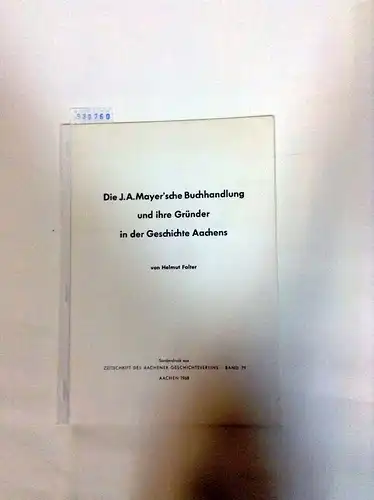 Falter, Helmut: Die J. A. Mayer´sche Buchhandlung und ihre Gründer in der Geschichte Aachens. 