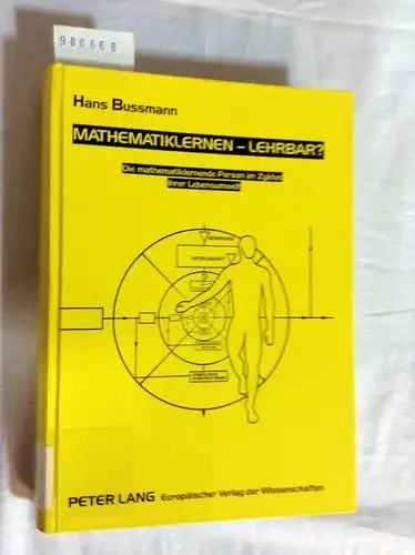 Bussmann, Hans: Mathematiklernen - lehrbar?: Die mathematiklernende Person im Zyklus ihrer Lebensumwelt. 