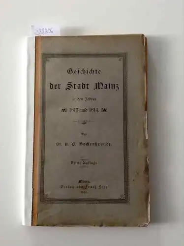 Bockenheimer, K.G: Geschichte der Stadt Mainz in den Jahren 1813 und 1814. 