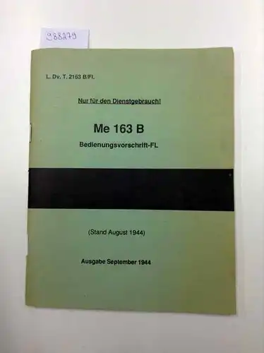 Oberkommando der Luftwaffe und Aerokit (Hrsg.): Me 163 B Bedienungsvorschrift-FL (Stand August 1944) [Faksimile von 1991]. 