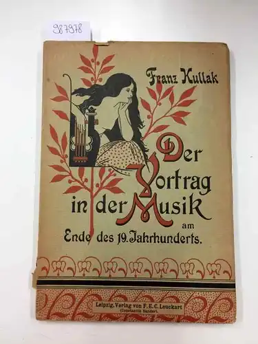 Kullak, Franz: Der Votrag in der Musik am Ende des 19. Jahrhunderts. 