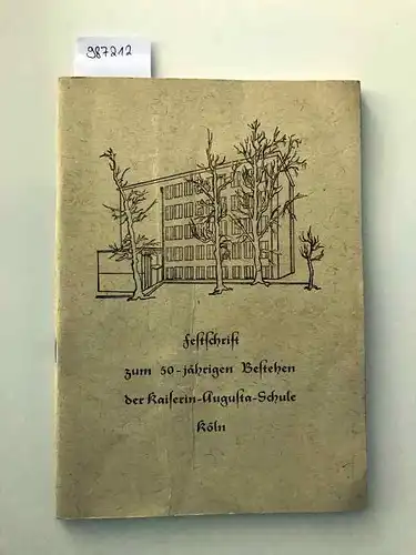 Kaiserin-Augusta-Schule: Festschrift zum 50-jährigen Bestehen der Kaiserin-Augusta-Schule Köln. 