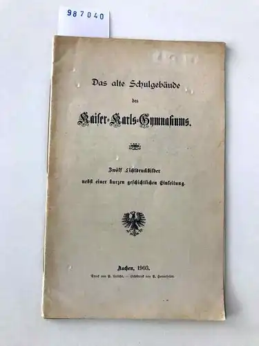 Druck P. Urlichs: Das alte Schulgebäude des Kaiser-Karls-Gymnasiums. 