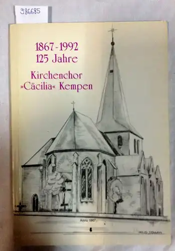 Kirchenchor "Cäcilia" Kempen: Festschrift aus Anlaß des 125jährigen Bestehens des Kirchenchores "Cäcilia" Kempen (1867-1992). 