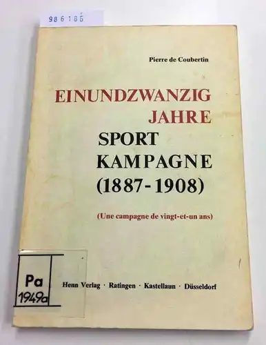 Pierre, de Coubertin, Sprachdienst G. Klitscher München [Übersetzung] Wissenschaftlicher und Wirkus [Bearbeiter] B: Einundzwanzig Jahre Sport Kampagne [1887-1909]. 