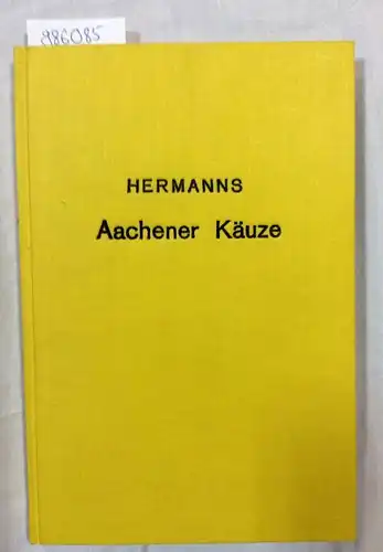 Hermanns, Willi: Aachener Käuze. Straßenfiguren und Stadtoriginale aus der guten alten Zeit. (gebundene Fotokopie). 
