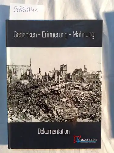 Dokumentation der Gedenkveranstaltung zum 70. Jahrestag der Zerstörung Jülichs am 16. November 2014, Gedenken - Erinnerung - Mahnung (CD+DVD)