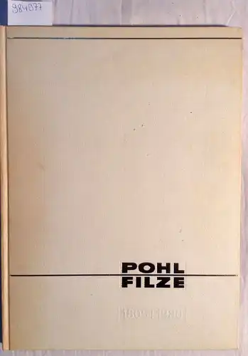 Bartels, H. Ph: POHl FILZE Fünf Generationen Fünf Epochen - Die Geschichte eines Familienunternehmens 1805 - 1980. 