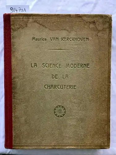 van Kerckhoven, Maurice: La science moderne de la charcuterie
 par Maurice van Kerckhoven, Laureat de l´E.N.S.V. d´Utrecht, Professeur en chef a l´Ecole Professionelle de l´Accociation des Bouchers d´Anvers. 