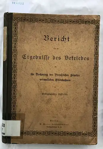 Moeser Hofbuchdruckerei: Bericht über die Ergebnisse des Betriebes für Rechnung des Preußischen Staates verwalteten Eisenbahnen. 