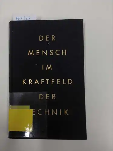 Dessauer, Friedrich W. Vogel O. Kraemer u. a: Der Mensch im Kraftfeld der Technik. 