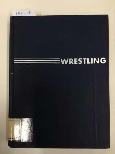 Stone, Henry A: Wrestling Intercollegiate & Olympic Second Edition. 