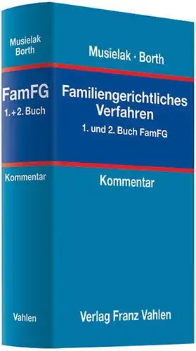 Borth, Helmut, Mathias Grandel und Hans-Joachim Musielak: Familiengerichtliches Verfahren : 1. und 2. Buch ; [Kommentar]
 bearb. von ; Mathias Grandel ; Hans-Joachim Musielak. 