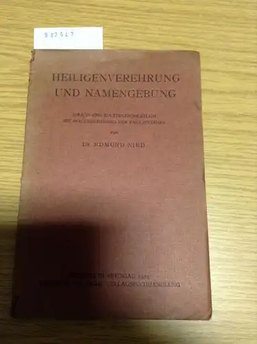 Nied, Edmund Dr: Heiligenverehrung und Namengebung. Sprach- und kulturgeschichtlich mit Berücksichtigung der Familiennamen. 