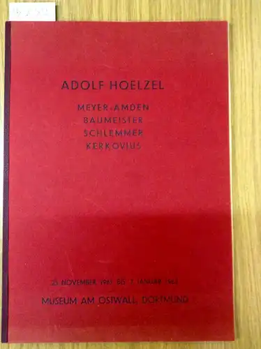 Hölzel, Adolf: Museum am Ostwall, Dortmund - Adolf Hoelzel - Meyer-Amden - Baumeister - Schlemmer - Kerkovius - 25. November 1961 bis 7. Januar 1962. 