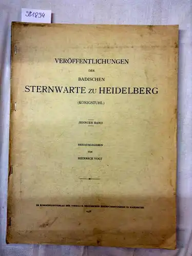 Vogt, Heinrich: Veröffentlichungen der Badischen Sternwarte zu Heidelberg (Königstuhl)  Zehnter Band (10. Bd). 