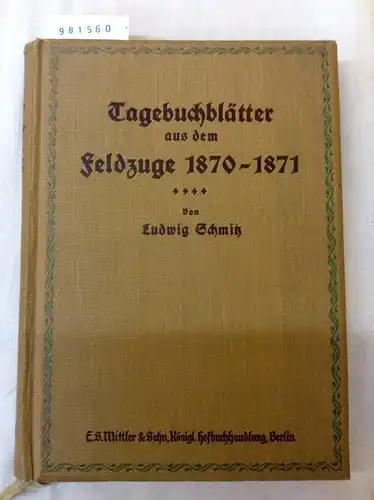 Schmitz, Ludwig: Tagebuchblätter aus dem Feldzuge 1870-1871. 