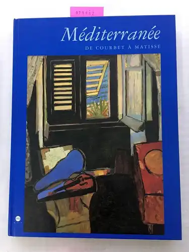Cachin, Françoise, Isabelle Monod-Fontaine und Monique Nonne: Méditerranée : De Courbet à Matisse (Hors Collection). 