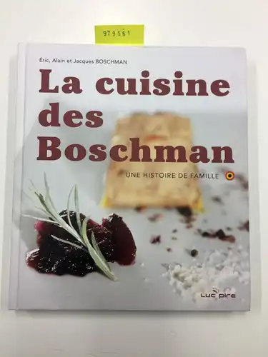 Eric Alain et Jacques Boschman: La cuisine des Boschman une histoire de famille. 