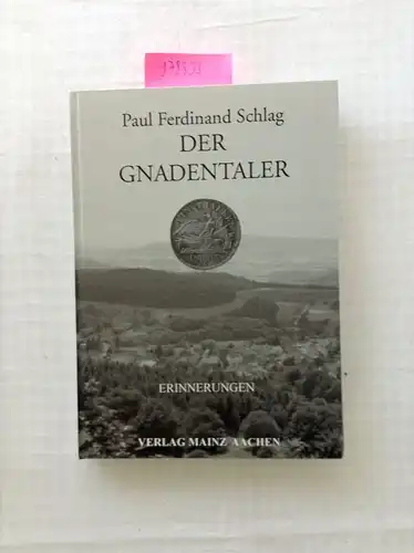 Schlag, Paul F: Der Gnadentaler: Erinnerungen. 