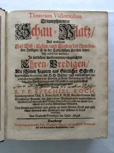 Koch, Ezechiel: Theatrum Victoriosum Triumphirenter Schau-Platz, Auf welchem das Lob, Leben, und Leyden der fürnehmsten Heiligen ... In zierlichen ... Ehren-Predigen ... vorgetragen wird (Ledereinband). 