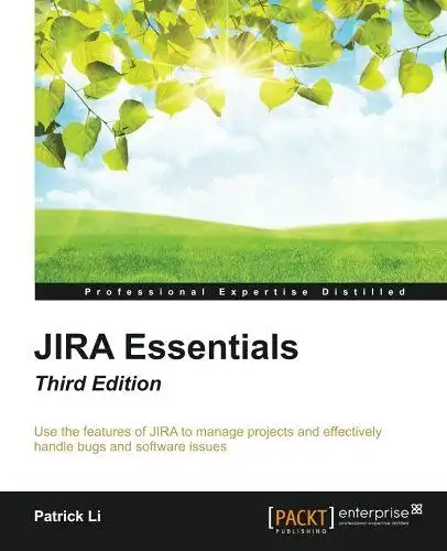 Li, Patrick: JIRA Essentials - Third Edition. 