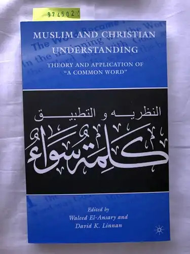 El-Ansary, W: Muslim and Christian Understanding: Theory and Application of "A Common Word". 