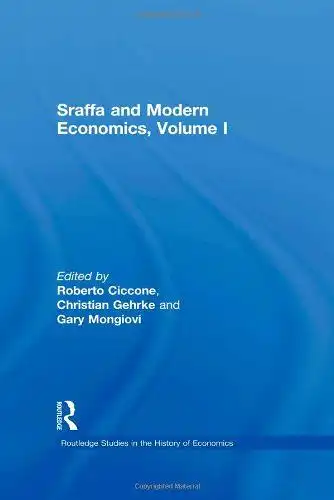 Gehrke, Christian, Gary Mongiovi and Roberto Ciccone: Sraffa and Modern Economics, Volume I (Routledge Studies in the History of Economics). 