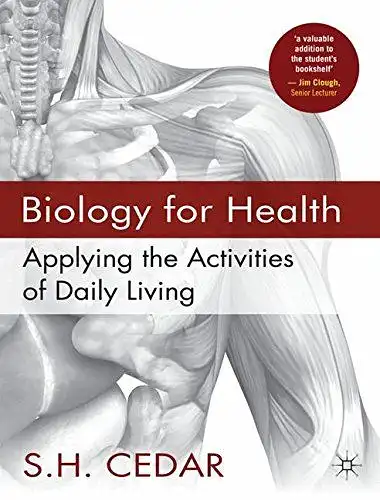 Cedar, S. H. (Verfasser): Biology for Health : Applying the Activities of Daily Living
 S. H. Cedar. 