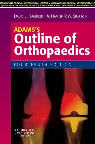 Hamblen, David L. and Hamish Simpson: Adams's Outline of Orthopaedics. 