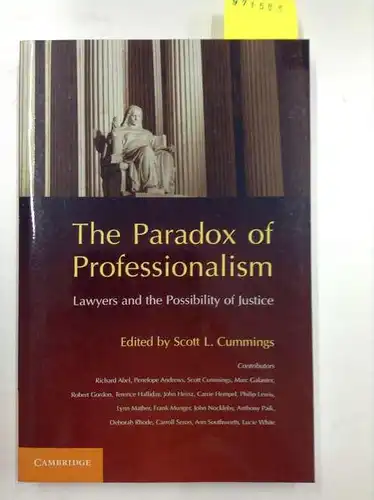 Cummings, Scott L: The Paradox of Professionalism: Lawyers and the Possibility of Justice. 