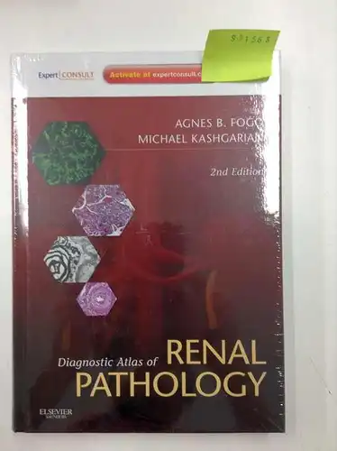 Fogo, Agnes B. and Michael Kashgarian: Diagnostic Atlas of Renal Pathology: Expert Consult - Online and Print. 