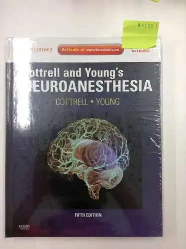 Cottrell, James E. and William L. Young: Cottrell and Young's Neuroanesthesia (Expert Consult Title: Online + Print). 