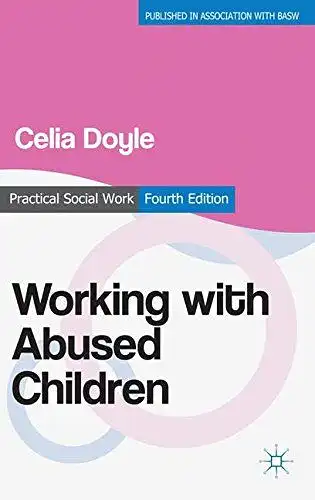Doyle, Celia: Working with Abused Children: Focus on the Child (Practical Social Work Series). 