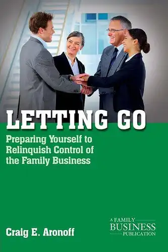 Aronoff, C: Letting Go: Preparing Yourself to Relinquish Control of the Family Business (A Family Business Publication). 