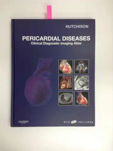 Hutchison, Stuart J: Pericardial Diseases: Clinical Diagnostic Imaging Atlas (Cardiovascular Emergencies: Atlas and Multimedia). 