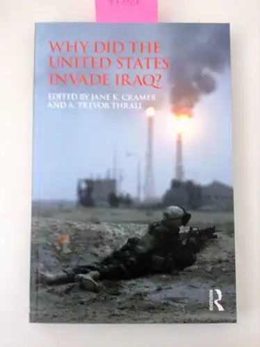 Cramer, Jane K: Why Did the United States Invade Iraq? (Routledge Global Security Studies). 