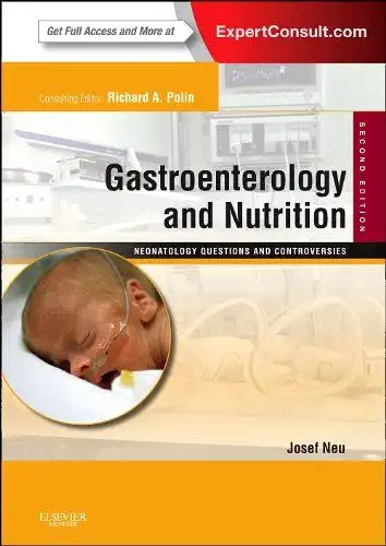 Neu, Josef: Gastroenterology and Nutrition: Neonatology Questions and Controversies: Expert Consult - Online and Print (Neonatology Questions & Controversies). 