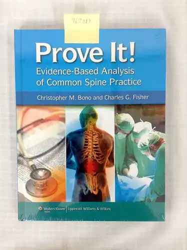 Bono, Christopher M. and Charles G. Fisher: Prove It! Evidence-Based Analysis of Common Spine Practice. 