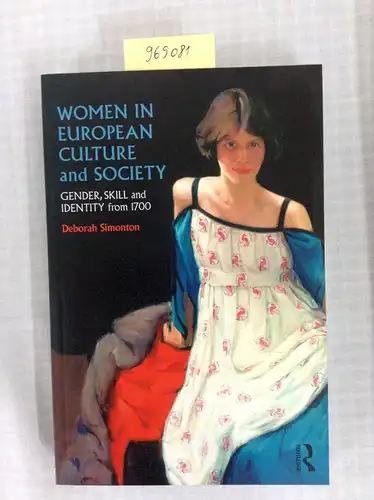 Simonton, Deborah: Women in European Culture and Society: Gender, Skill and Identity from 1700. 