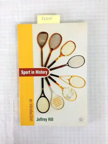 Hill, Jeffrey: Sport In History: An Introduction. 