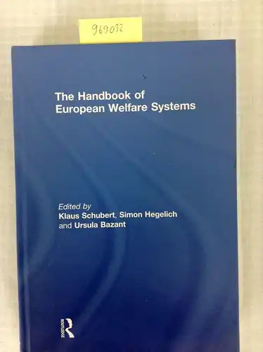 Schubert, Klaus, Simon Hegelich and Ursula Bazant: Handbook of European Welfare Systems. 